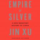Empire of Silver: A New Monetary History of China Audiobook