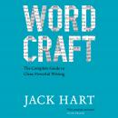Wordcraft: The Complete Guide to Clear, Powerful Writing Audiobook