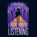 I Hope You're Listening Audiobook
