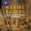 Marine Raiders: The True Story of the Legendary WWII Battalions Audiobook