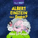 Albert Einstein Was a Dope? Audiobook