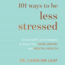 101 Ways to Be Less Stressed: Simple Self-Care Strategies to Boost Your Mind, Mood, and Mental Healt Audiobook