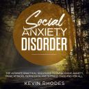 Social Anxiety Disorder: The Ultimate Practical Solutions To Overcoming Anxiety, Panic Attacks, Depr Audiobook
