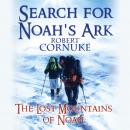 Search for Noah's Ark: The Lost Mountains of Noah Audiobook