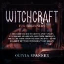 Witchcraft for Beginners: A Beginner's Guide to Ghosts, Spirituality, Witchcraft and Hecate, How The Audiobook