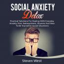 Social Anxiety Detox Practical Solutions for Dealing with Everyday Anxiety, Fear, Awkwardness, Shyne Audiobook