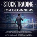 Stock Trading for Beginners: The Complete Guide to Trading and Investing in the Stock Market Includi Audiobook