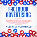 Facebook Advertising: Social Media Marketing Strategy Guide for Optimizing Facebook Page - Discover  Audiobook
