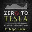 Zero to Tesla: Confessions From My Entrepreneurial Journey