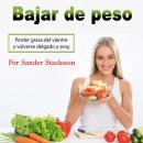 Bajar de peso: Perder grasa del vientre y volverse delgado y sexy (Spanish Edition) Audiobook