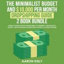 The Minimalist Budget and $10,000 per Month Dropshipping guide 2 Book Bundle: Learn to Make Passive  Audiobook