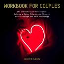 Workbook For Couple  The Ultimate Guide for Couples: Building a Better Relationship Through Body Lan Audiobook