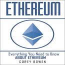 Ethereum: Everything You Need to Know About Ethereum Audiobook