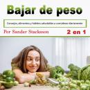 Bajar de peso: Consejos, alimentos y hábitos saludables a considerar diariamente (Spanish Edition) Audiobook