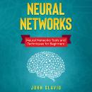 Neural Networks: Neural Networks Tools and Techniques for Beginners Audiobook
