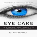 Eye Care: The Natural Vision Healing Solution to Eye Problems Faced by Teens & Adults Audiobook