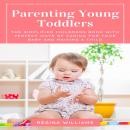 Parenting Young Toddlers: The Simplified Childrens Book with Perfect Ways of Caring for Your Baby an Audiobook