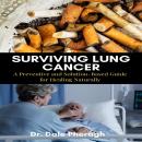 Surviving Lung Cancer: A Preventive and Solution-Based Guide for Healing Naturally Audiobook
