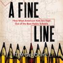 A Fine Line: How Most American Kids Are Kept Out of the Best Public Schools Audiobook