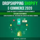 Dropshipping Shopify E-commerce 2020: Learn the Secrets to Generale a Passive Income of $20,000 Each Audiobook