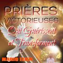 Prières victoirieuses qui guérissent et transforment Audiobook