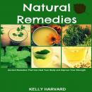 Natural Remedies:  Ancient Remedies that Can Heal Your Body and Improve Your Strength Audiobook