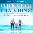Click, Click, ChaChing!: Learn the Best and Easiest Way to Build a Passive Income in 2020 Audiobook