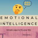 Emotional Intelligence: Simple Ways to Fix Your EQ Audiobook