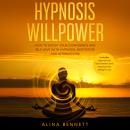 Hypnosis Willpower: 2 in 1: How To Boost Your Confidence and Self-Love with Hypnosis, Meditation and Audiobook