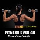 Fitness Over 40: How to live a healthy lifestyle with a full time Job (Special Edition) Audiobook