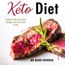 Keto Diet: Super Foods and Easy Weight Loss Tips and Tricks Audiobook