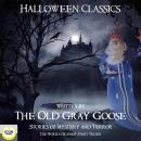 Halloween Classics; The Old Grey Goose; Stories of Mystery and Terror Audiobook