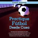 Practique fútbol desde casa Audiobook