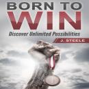 Born to Win: Discover Unlimited Possibilities Audiobook