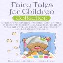 Fairy Tales for Children, Collection: Meditations Stories for kids with Fairies, Aliens and magical  Audiobook