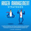 Anger Management Strategies No More Outbursts & Uncontrolled Rage You Will Later Regret. Get Back in Audiobook