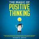The Magic of Positive Thinking Magnetic Daily Affirmations to Be Positive and Attract Success, Abund Audiobook