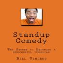 Standup Comedy: The Secret to Becoming a Successful Comedian Audiobook