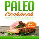 Paleo Cookbook: A Concise Guide and 50+ Healthy Paleo Recipes for Lasting Weight Loss Audiobook