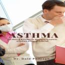 Asthma: The Natural Remedies for Managing Symptoms of Asthma during an Outbreak Audiobook