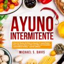 Ayuno Intermitente: Libro de Cocina de Dieta en Ayunas # 1 para Perder Peso, Quemar Grasa y Vivir un Audiobook