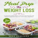 Meal Prep for Weight Loss: A Concise Guide and 65+ Proven Recipes to Lose Weight and Stay Healthy wi Audiobook