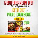 Mediterranean Diet for Beginners + Keto Diet + Paleo Cookbook: 3 Books in 1 – A Concise Guide and Pr Audiobook