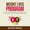 Weight Loss Program: The Ultimate Guide to Overcome Obesity, Control Cholesterol Level and Increase  Audiobook