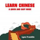 Learn Chinese: A Quick and Easy Guide Audiobook