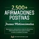 [Spanish] - Más de 2,500 afirmaciones positivas y frases motivacionales Reprograma tu subconsciente  Audiobook