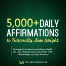 5,000+ Daily Affirmations to Naturally Lose Weight Reprogram Your Subconscious Mind to Stay Fit and  Audiobook