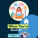 When You’re Stuck At Home Audiobook