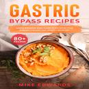 Gastric Bypass Recipes: Simple Bariatric Meal Plans to Eat After Your Surgery for Easy and Healthy R Audiobook