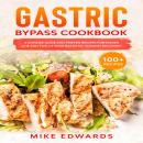 Gastric Bypass Cookbook: A Concise Guide and Proven Recipes for Stages One and Two of your Bariatric Audiobook